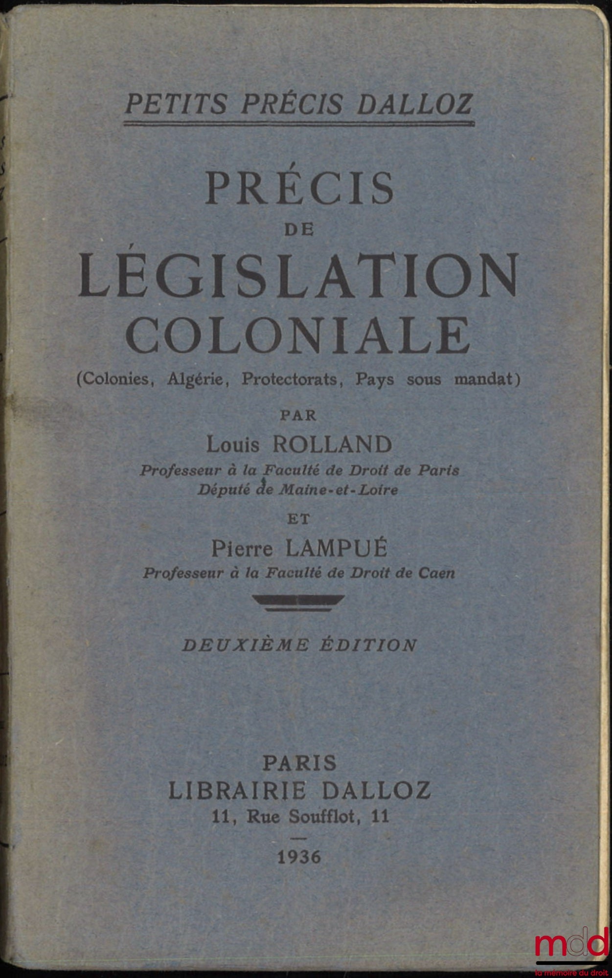 [Droit colonial], ROLLAND (Louis) et LAMPUÉ (Pierre) – PRÉCIS DE LÉGISLATION COLONIALE (Colonies, Algérie, Protectorats, Pays sous mandat), 2e éd., coll. Petits Précis Dalloz