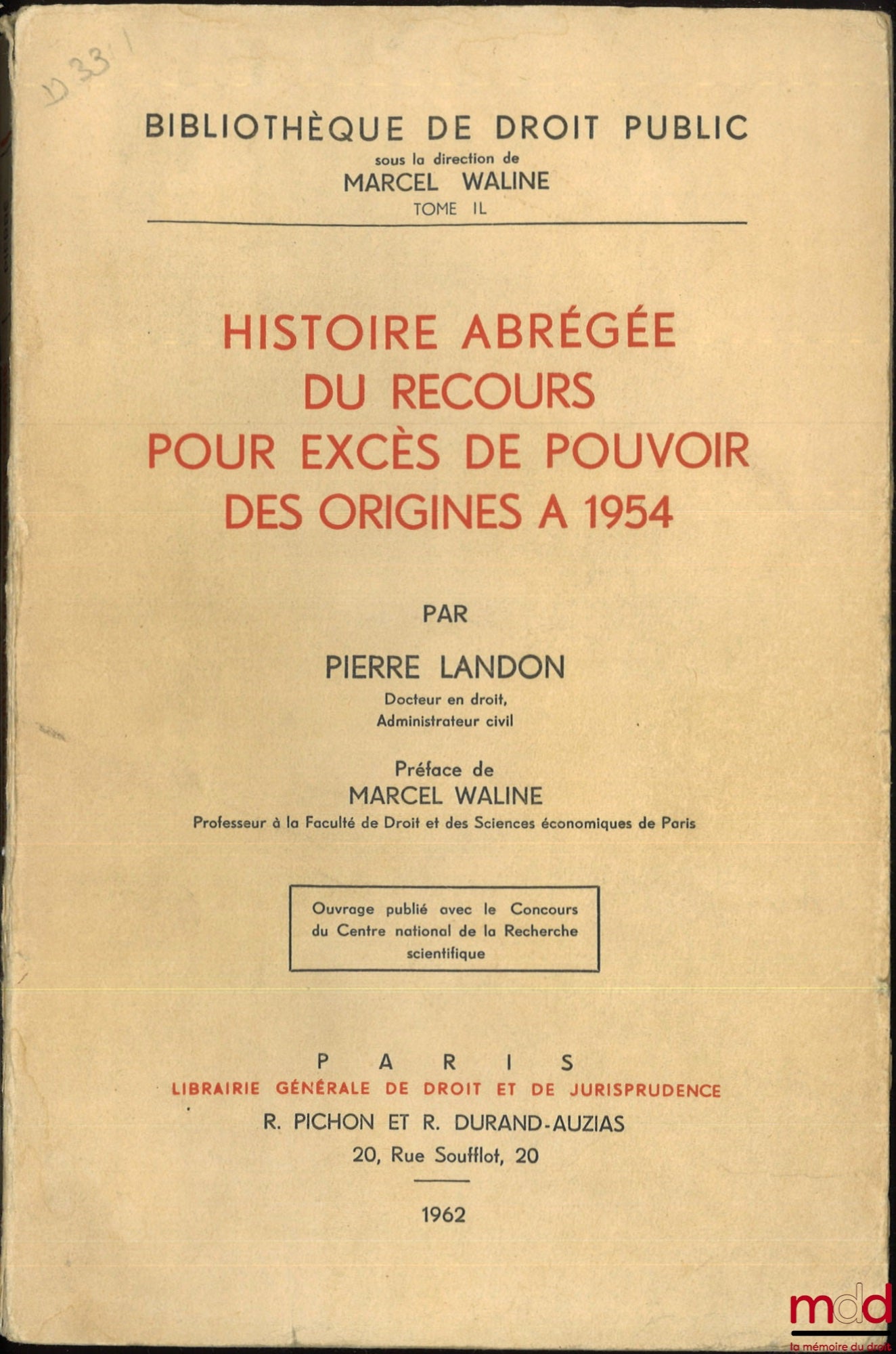 LANDON (Pierre) – HISTOIRE ABRÉGÉE DU RECOURS POUR EXCÈS DE POUVOIR DES ORIGINES À 1954, Préface de Marcel Waline, Bibl. de droit public, t. IL