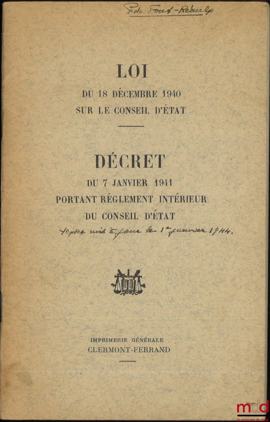 [Conseil d’État] – LOI DU 18 DÉCEMBRE 1940 SUR LE CONSEIL D’ÉTAT, DÉCRET DU 7 JANVIER 1941 PORTANT RÈGLEMENT INTÉRIEUR DU CONSEIL D’ÉTAT