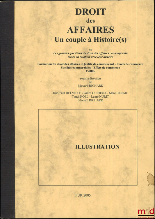 [Collective] – BUSINESS LAW, A Couple with a History (or Stories) or The Major Issues of Contemporary Business Law in Relation to Their History, Formation of Business Law - Status of Merchant - Goodwill - Commercial Companies