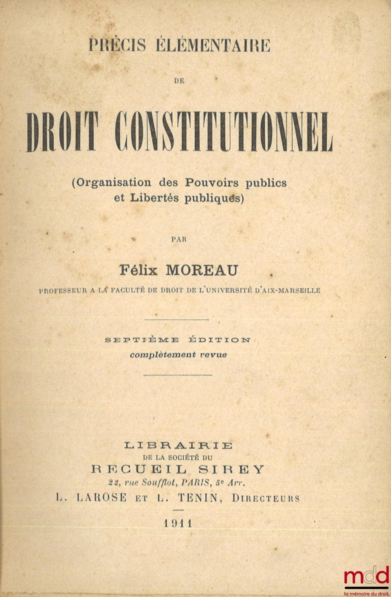 MOREAU (Félix) – PRÉCIS ÉLÉMENTAIRE DE DROIT CONSTITUTIONNEL, (Organisation des Pouvoirs publics et Libertés publiques), 7e éd. complètement revue