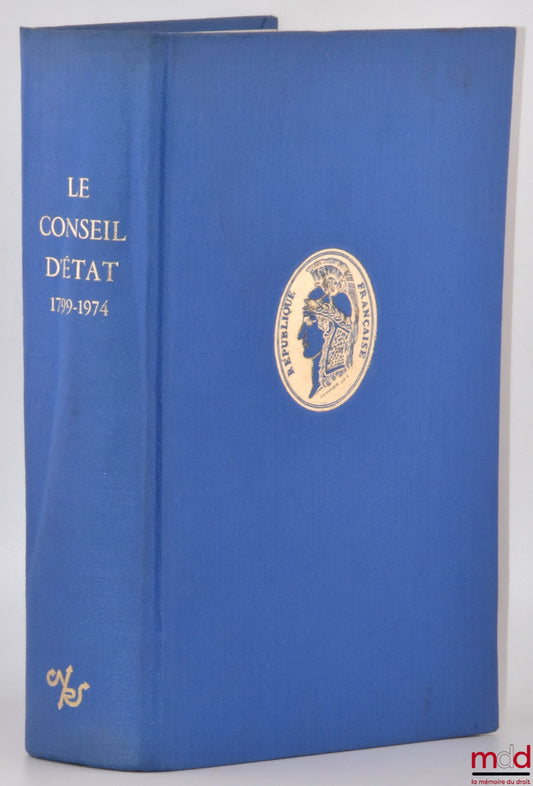 [Council of State] – THE COUNCIL OF STATE, ITS HISTORY THROUGH PERIOD DOCUMENTS 1799-1974, Preface by A. Parodi, coll. History of French Administration