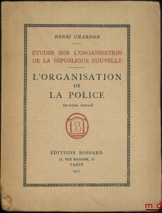 CHARDON (Henri) – L’ORGANISATION DE LA POLICE, Études sur l’organisation de la République nouvelle, 2e éd.