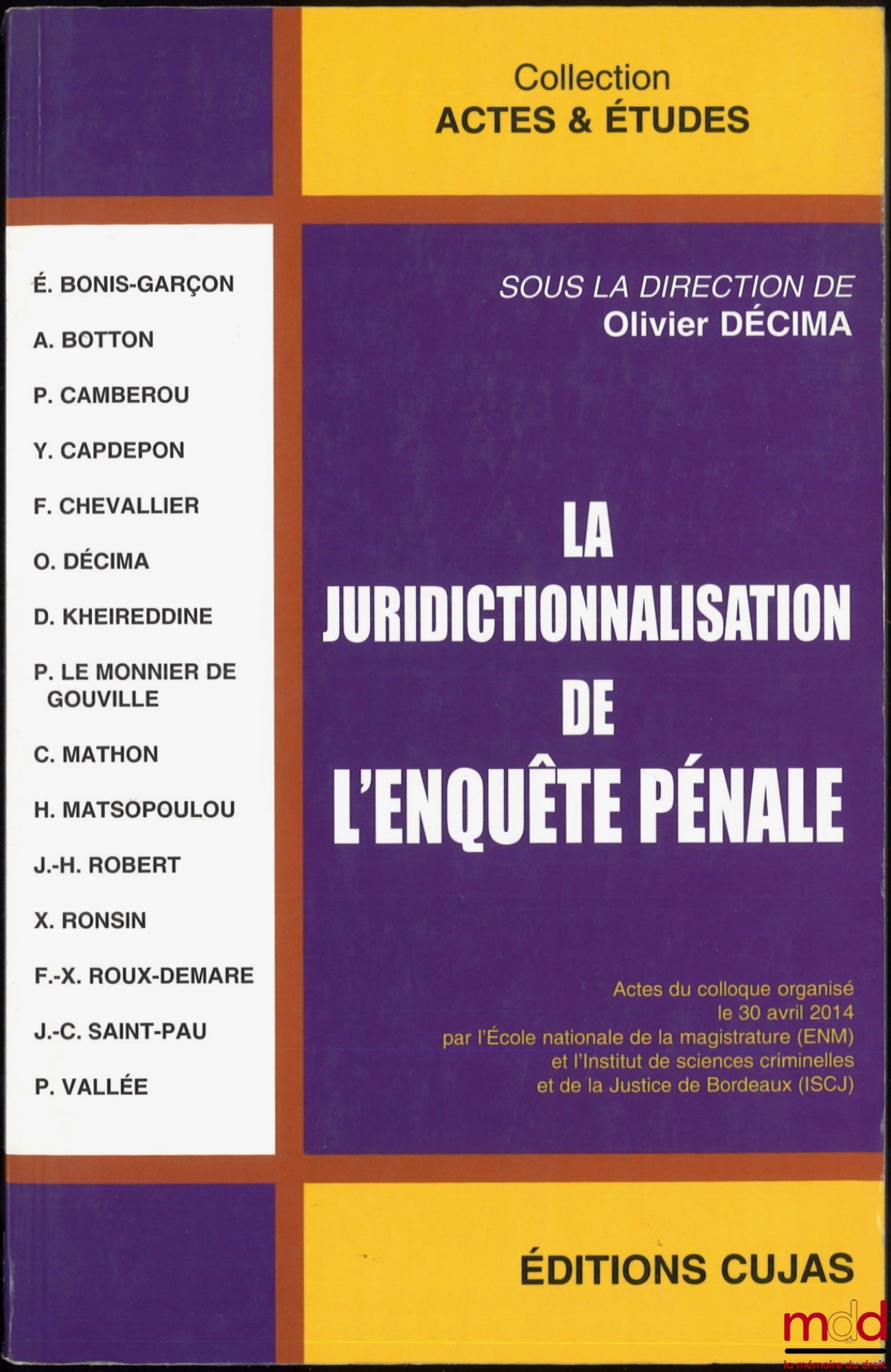 [Collectif] – LA JURIDICTIONNALISATION DE L’ENQUÊTE PÉNALE, Actes du colloque organisé le 30 avril 2014