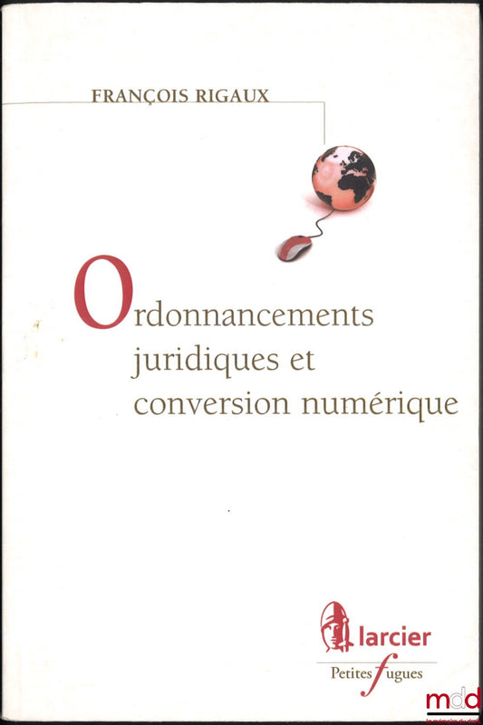 RIGAUX (François) – ORDONNANCEMENTS JURIDIQUES ET CONVERSION NUMÉRIQUE