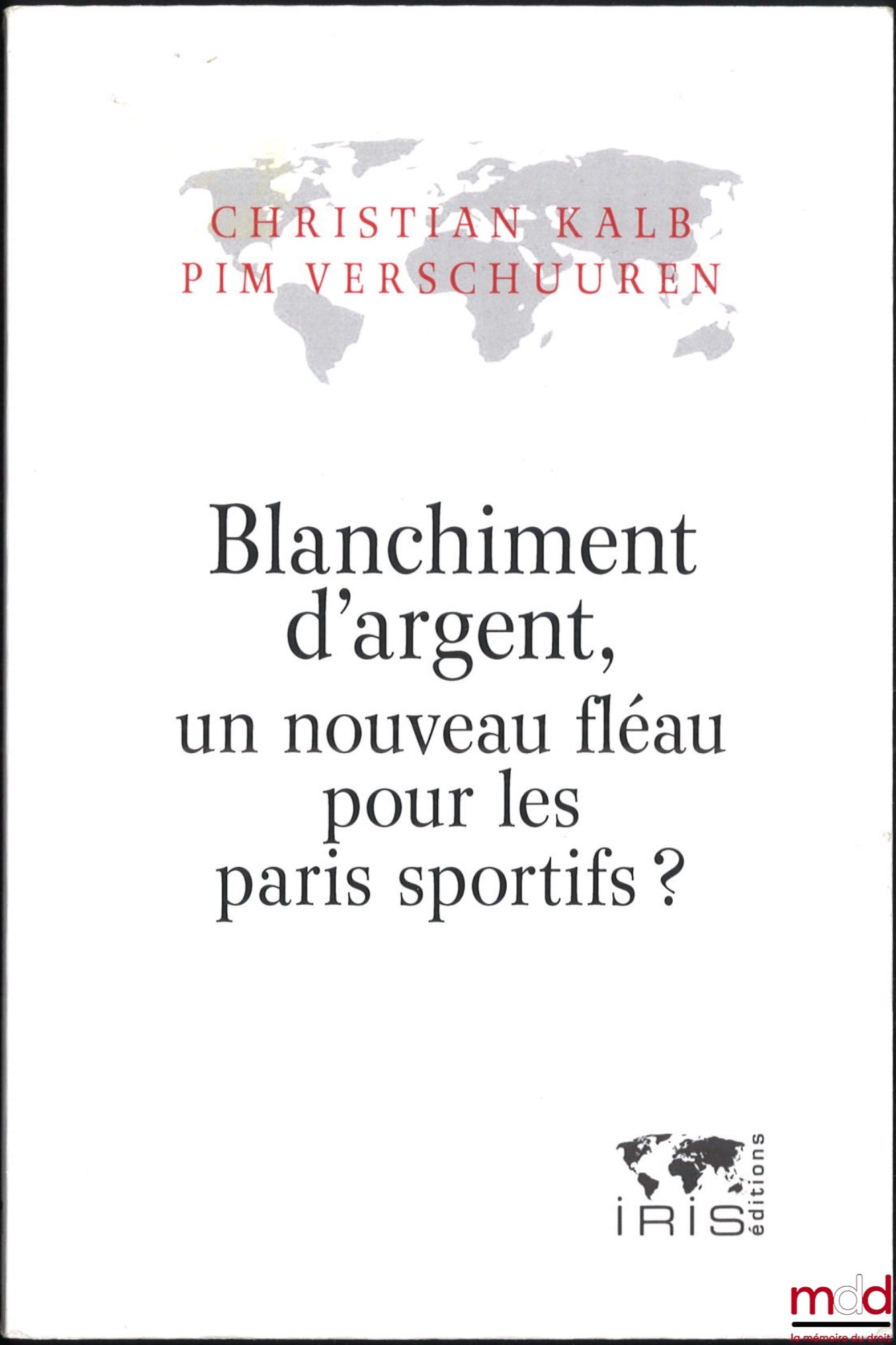 KALB (Christian), VERSCHUUREN (Pim) – BLANCHIMENT D’ARGENT, UN NOUVEAU FLÉAU POUR LES PARIS SPORTIFS ?