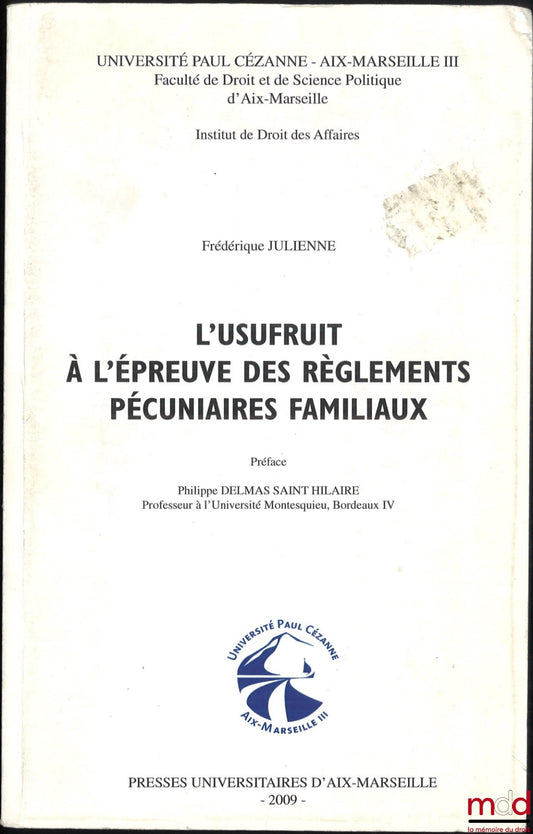 JULIENNE (Frédérique) – L’USUFRUIT À L’ÉPREUVE DES RÈGLEMENTS PÉCUNIAIRES FAMILIAUX, Préface Philippe Delmas Saint-Hilaire