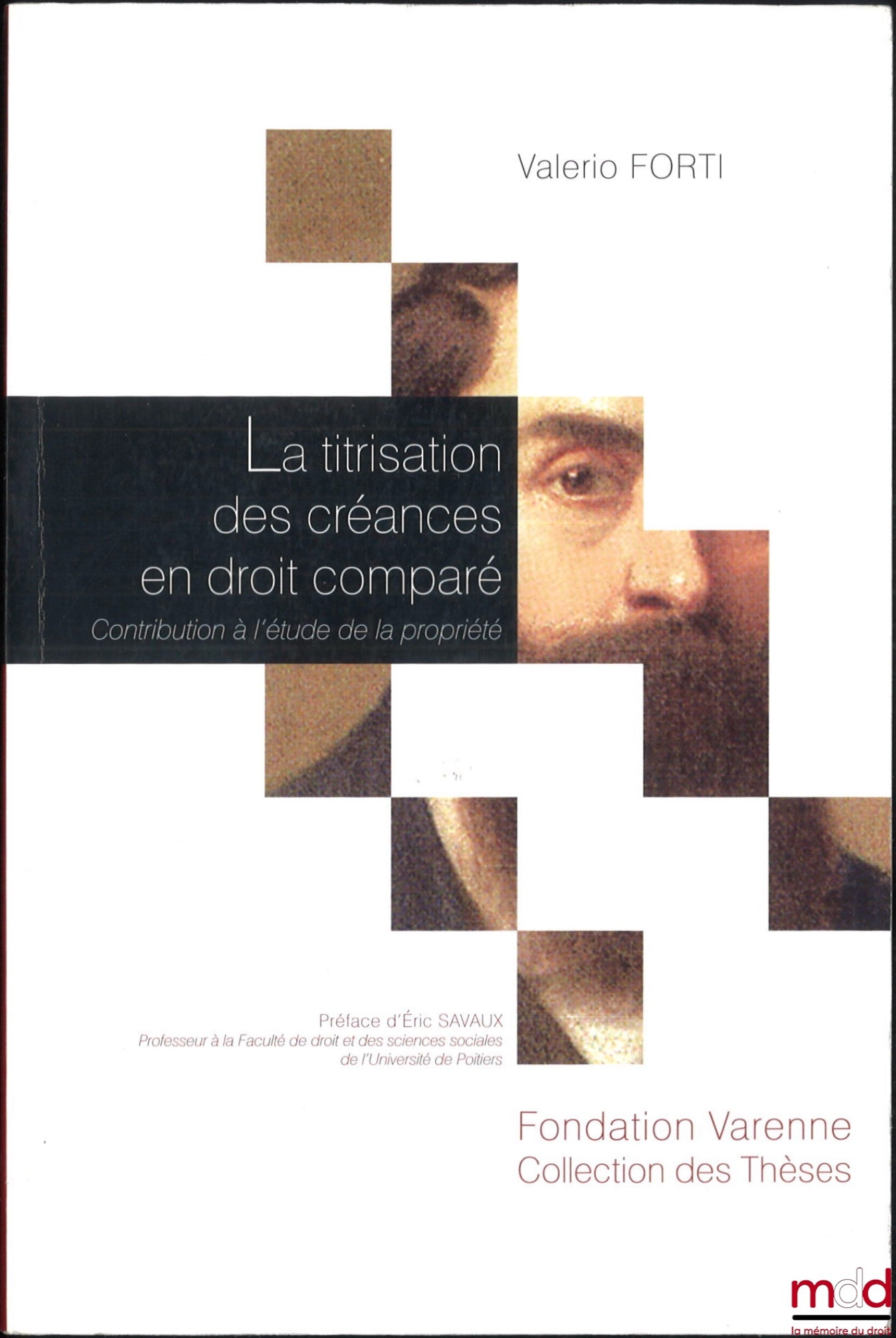 FORTI (Valerio) – LA TITRISATION DES CRÉANCES EN DROIT COMPARÉ, Contribution à l’étude de la propriété, Préface d’Éric Savaux, « coll. des Thèses », n° 59