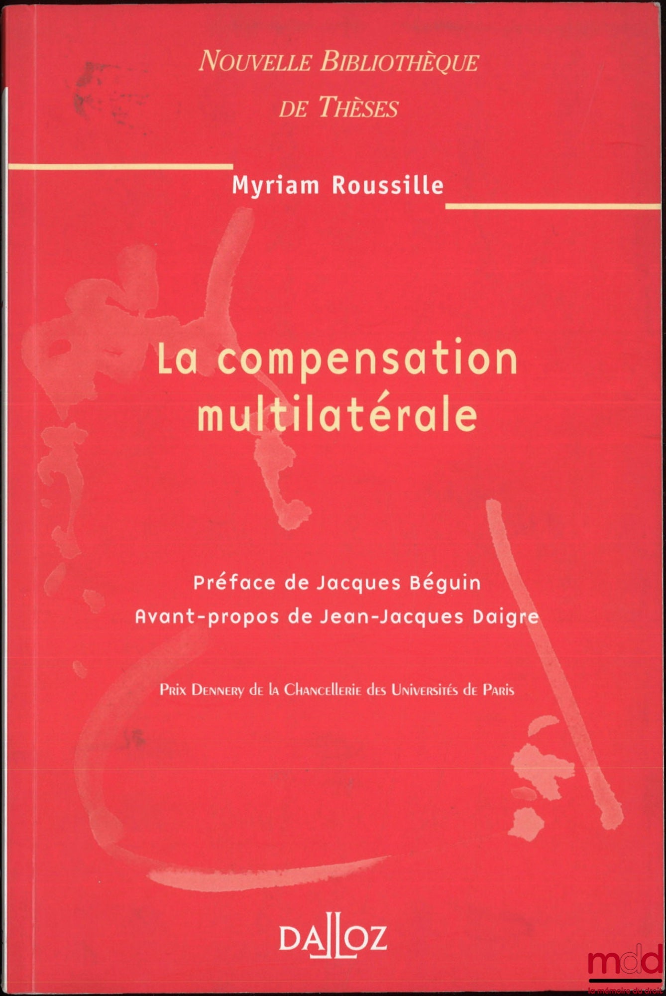 ROUSSILLE (Myriam) – MULTILATERAL COMPENSATION, Preface by Jacques Béguin, Foreword by Jean-Jacques Daigre, New Library of Theses