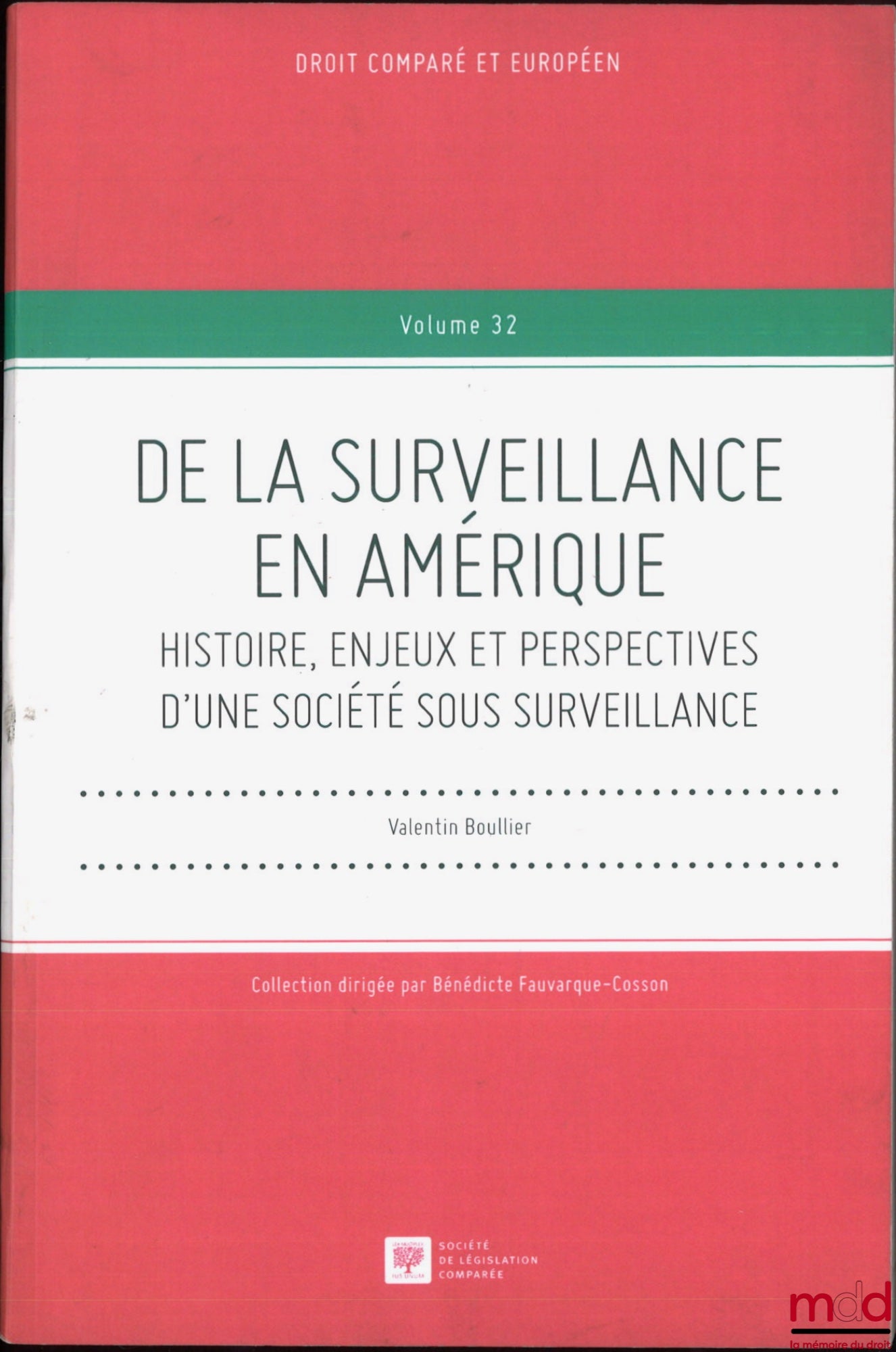 BOULLIER (Valentin) – DE LA SURVEILLANCE EN AMÉRIQUE, Histoire, enjeux et perspectives d’une société sous surveillance, Droit comparé et européen, vol. 32