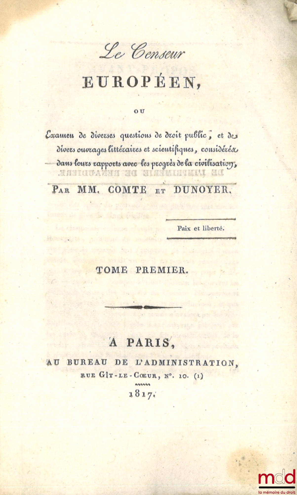 COMTE (Charles) – LE CENSEUR, OU EXAMEN DES ACTES ET DES OUVRAGES QUI TENDENT À DÉTRUIRE OU À CONSOLIDER LA CONSTITUTION DE L’ÉTAT, [t. I à VI], Nouvelle éd., revue et corrigée ; LE CENSEUR EUROPÉEN, Ou examen de diverses questions de droit public, et des