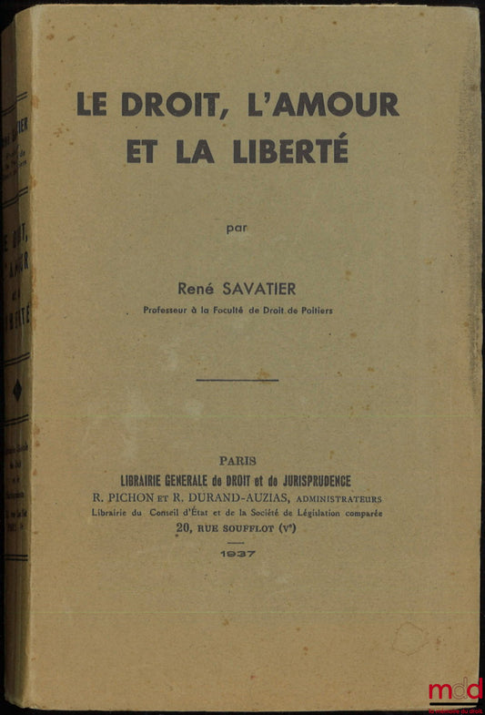 SAVATIER (René) – LE DROIT, L’AMOUR ET LA LIBERTÉ