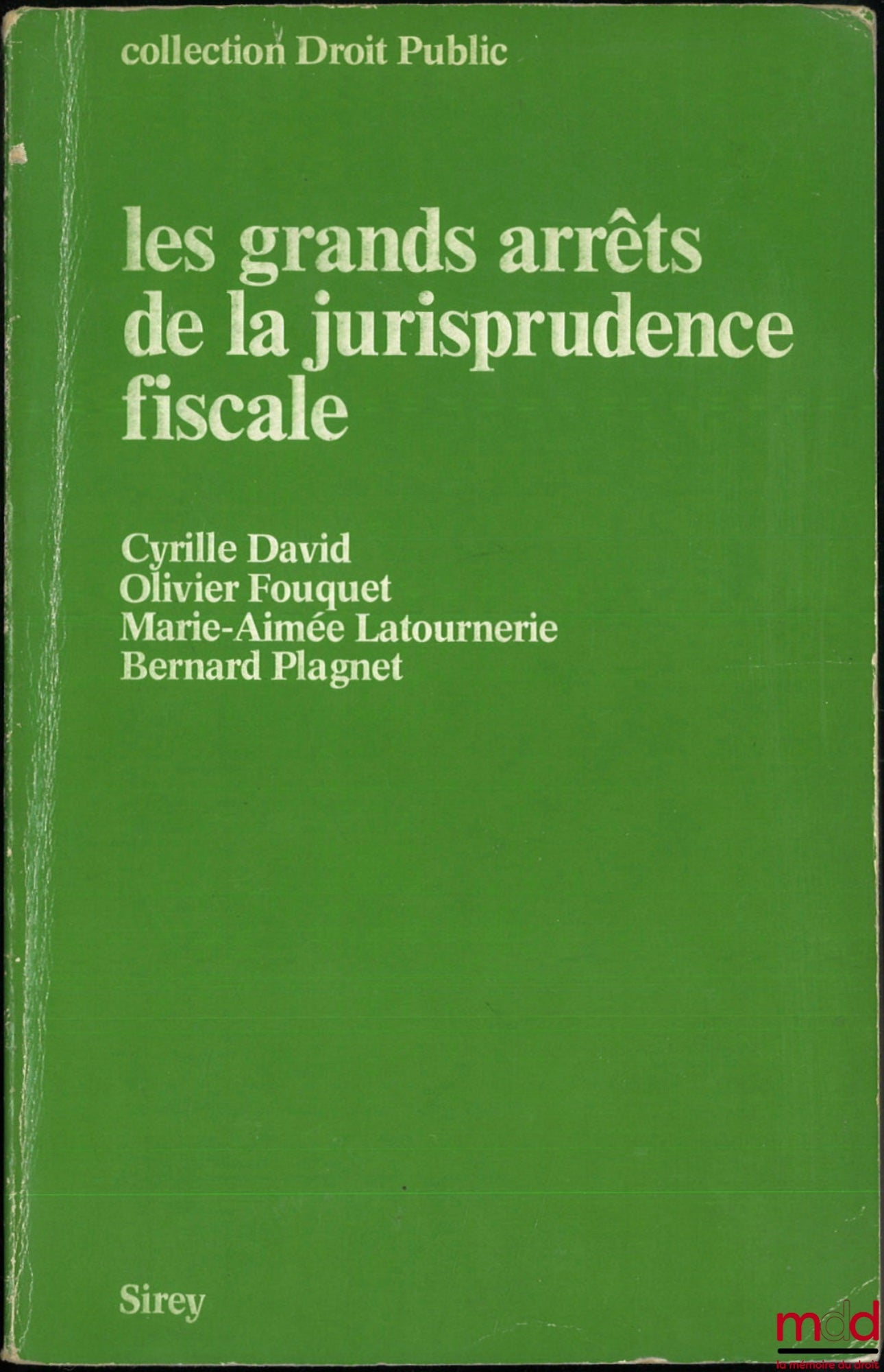 DAVID (Cyrille), FOUQUET (Olivier), LATOURNERIE (Marie-Aimée) et PLAGNET (Bernard) – LES GRANDS ARRÊTS DE LA JURISPRUDENCE FISCALE, coll. Droit public