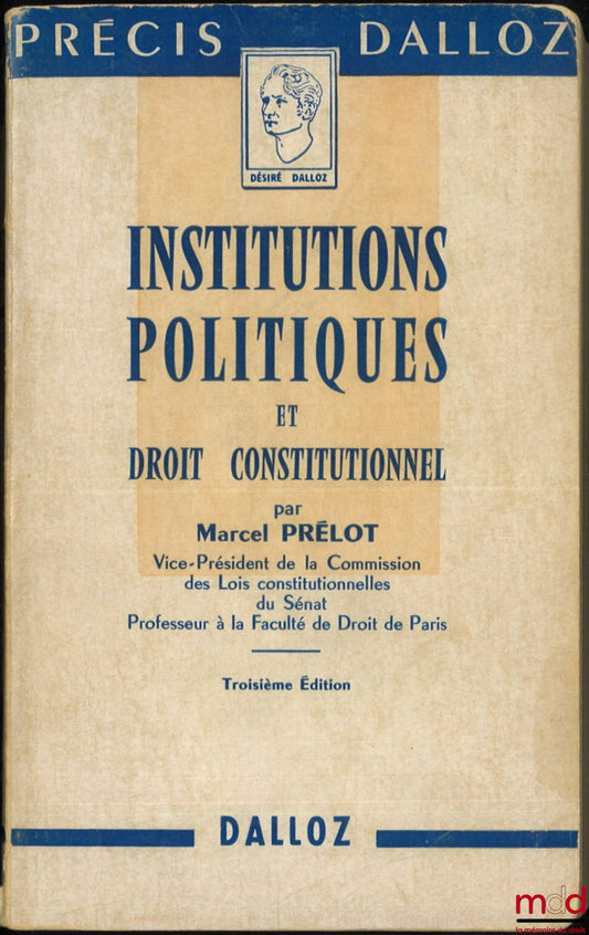 PRÉLOT (Marcel) – INSTITUTIONS POLITIQUES ET DROIT CONSTITUTIONNEL, 3e éd., coll. Précis Dalloz