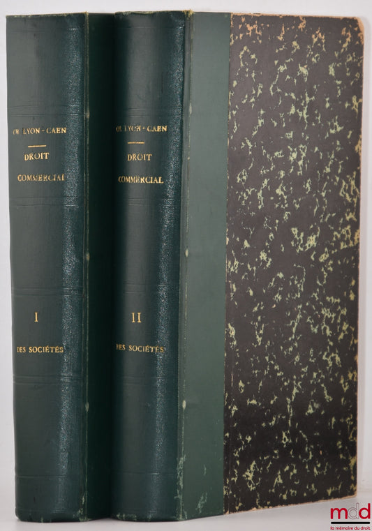 LYON-CAEN (Charles) et RENAULT (Louis) – TRAITÉ DE DROIT COMMERCIAL, 4e éd., t. II (première & seconde partie) : DES SOCIÉTÉS