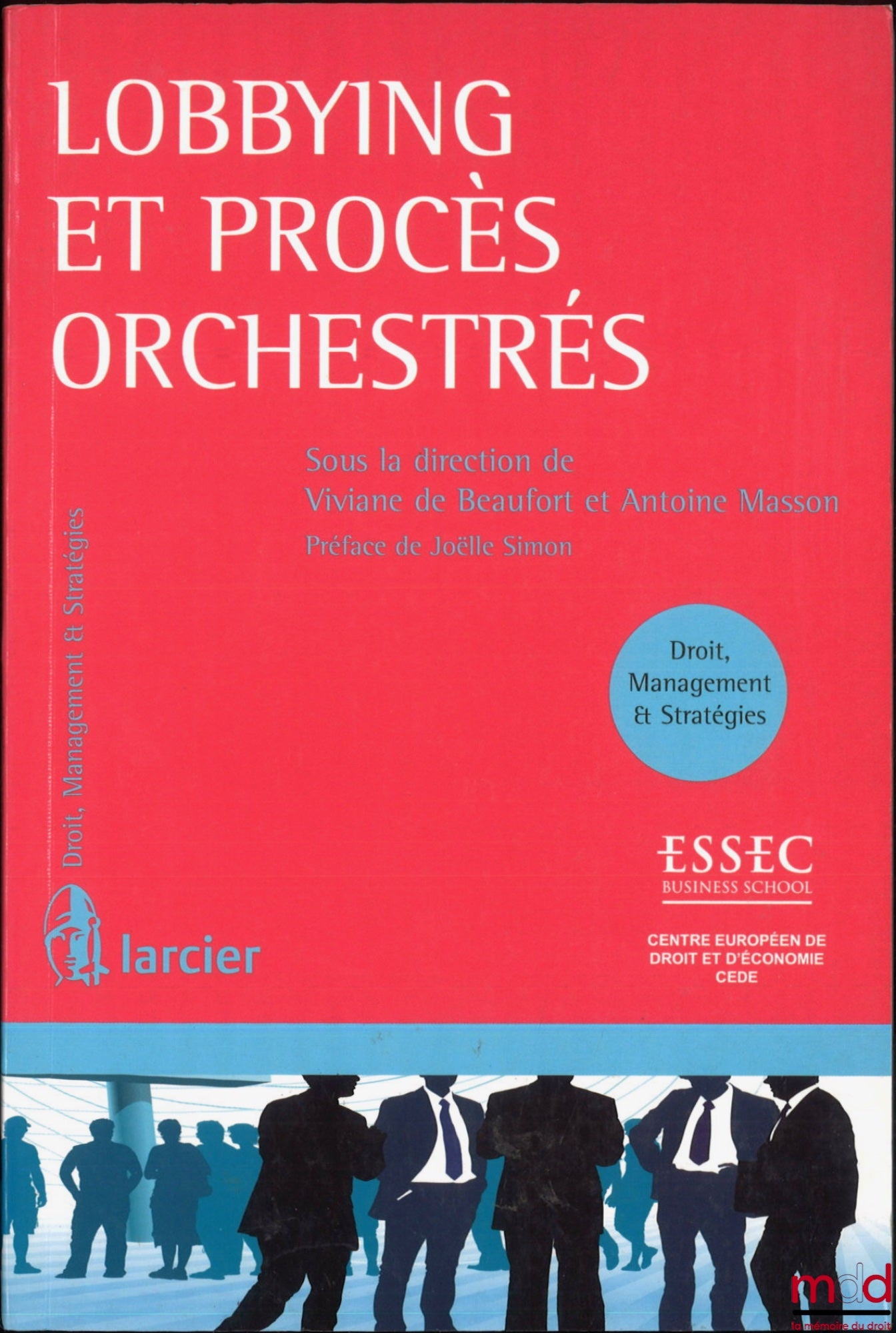 [Collectif] – LOBBYING ET PROCÈS ORCHESTRÉS, Préface de Joëlle Simon, dir. Viviane de Beaufort et Antoine Masson, coll. Droit, Management et Stratégies