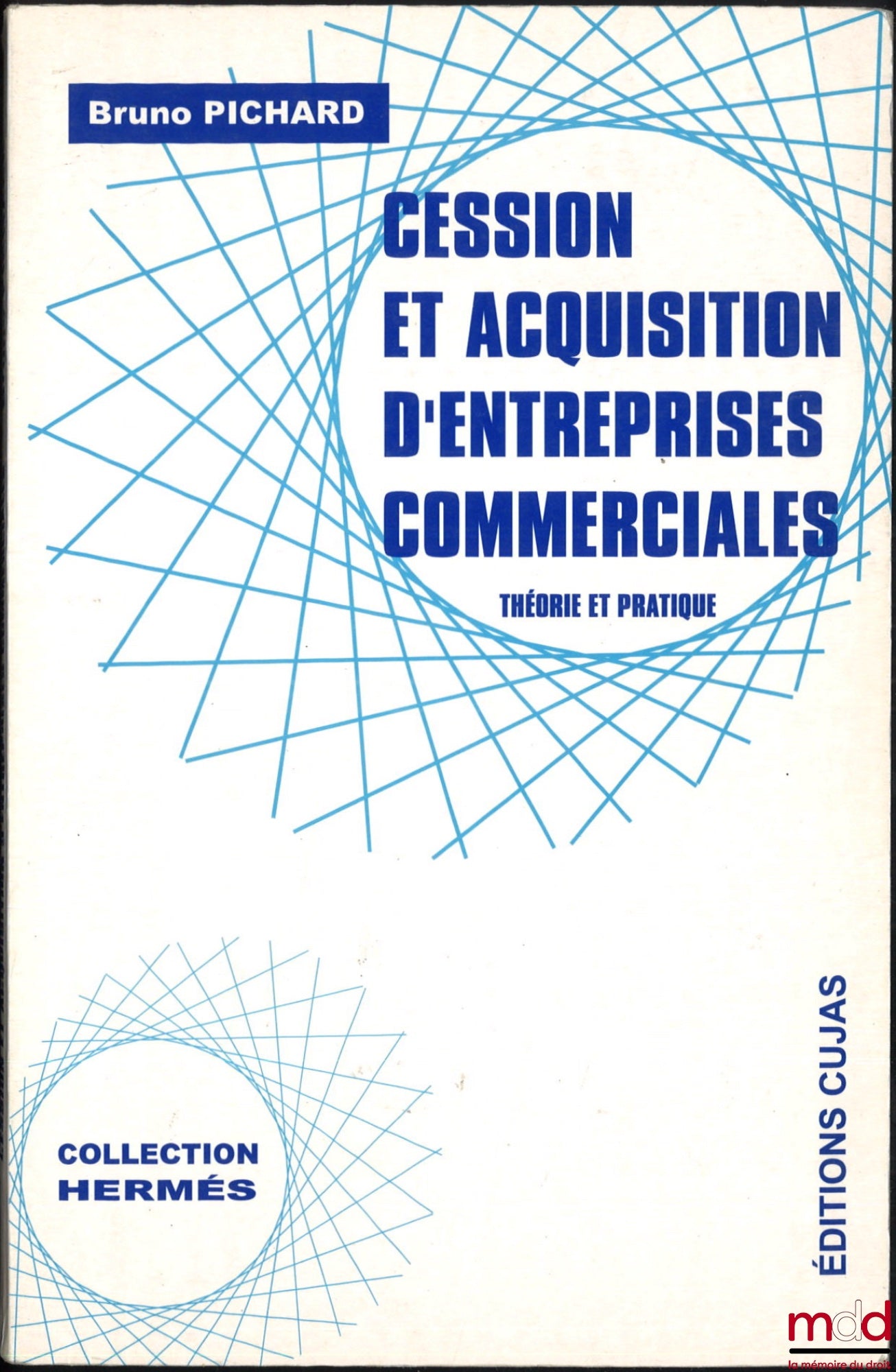 PICHARD (Bruno) – CESSION ET ACQUISITION DES ENTREPRISES COMMERCIALES, Théorie et pratique