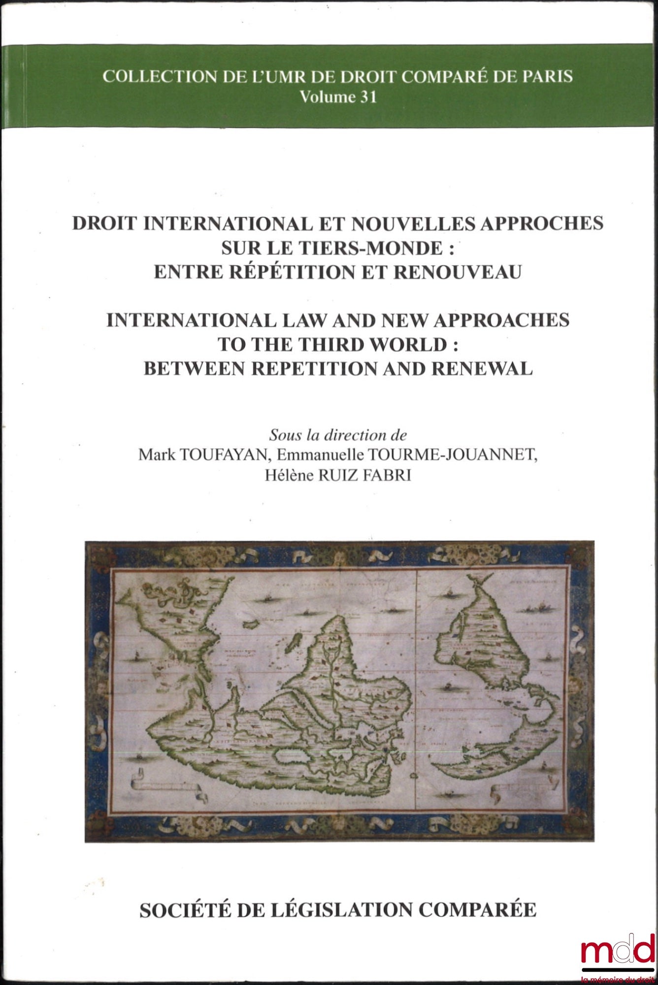 [Collectif] – DROIT INTERNATIONAL ET NOUVELLES APPROCHES SUR LE TIERS-MONDE : Entre répétition et renouveau, dir. Mark Toufayan, Emmanuelle Tourme-Jouannet, Hélène Ruiz Fabri, coll. de l’UMR de droit comparé de Paris, vol. 31