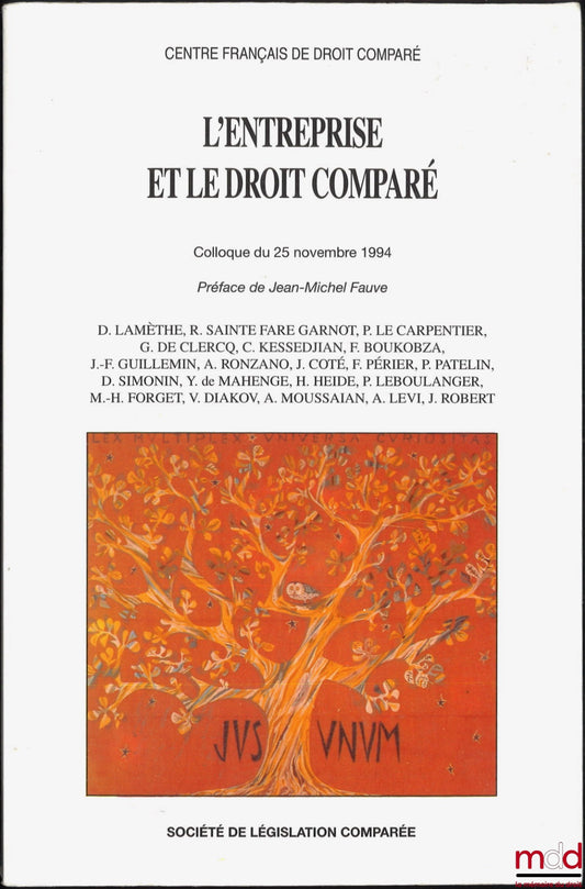[Colloque] – L’ENTREPRISE ET LE DROIT COMPARÉ, Préface de Jean-Michel Fauve, Colloque du 25 nov. 1994, Centre français de droit comparé