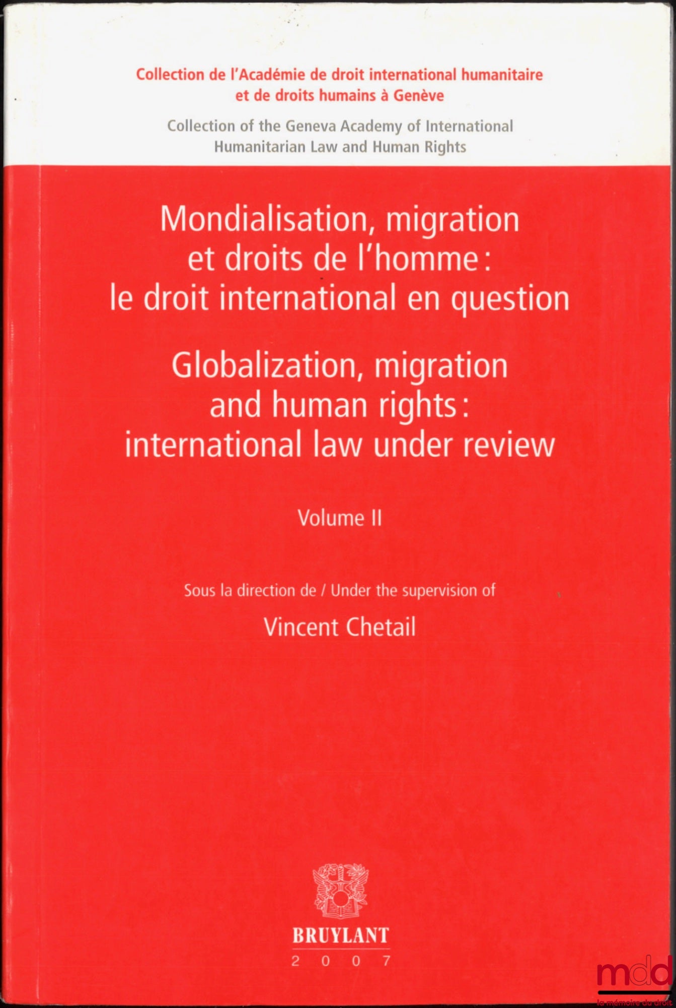 [Collectif] – MONDIALISATION, MIGRATION ET DROITS DE L’HOMME, vol. I : Un nouveau paradigme pour la recherche de la citoyenneté (dir. Marie-Claire Caloz-Tschopp et Pierre Dasen), vol. II : Le droit international en question, vol. I (dir. Vincent Chetail),
