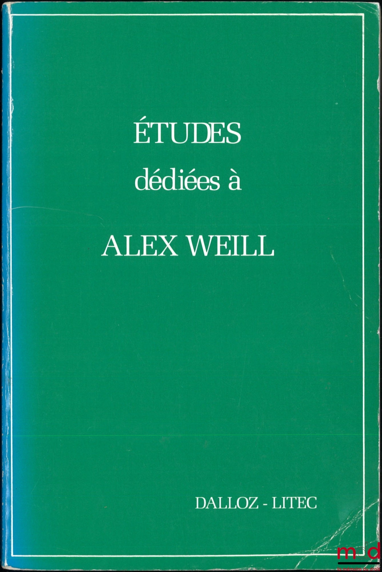 [Mélanges Weill] – ÉTUDES DÉDIÉES À ALEX WEILL