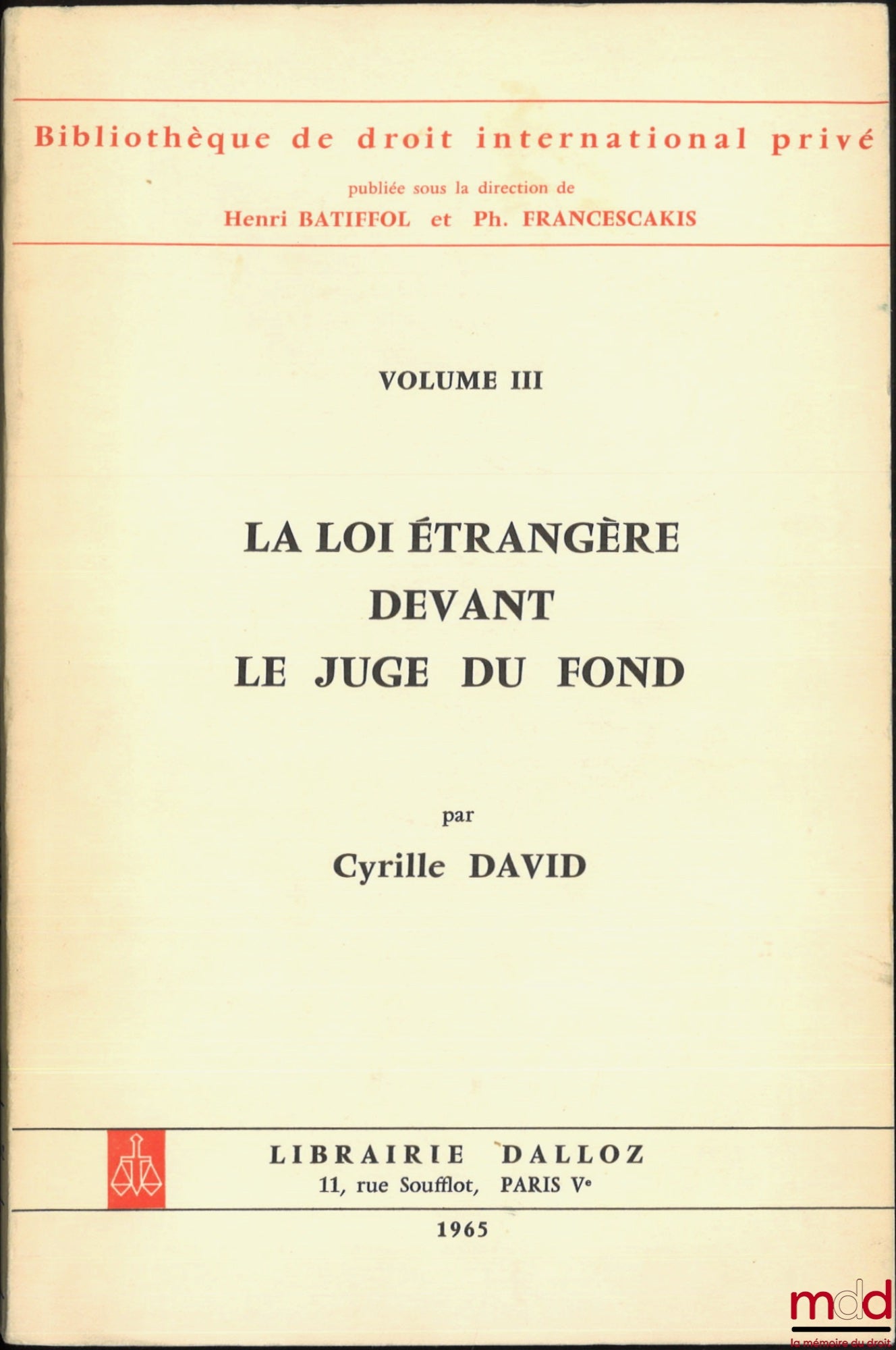 DAVID (Cyrille) – LA LOI ÉTRANGÈRE DEVANT LE JUGE DU FOND, Préface de Henri Batiffol, Bibl. de droit intern. privé, vol. III