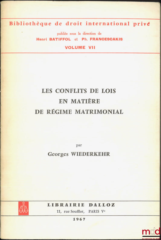WIEDERKEHR (Georges) – LES CONFLITS DE LOIS EN MATIÈRE DE RÉGIME MATRIMONIAL, Préface de Alex Weill, Bibl. de droit intern. privé, vol. VII
