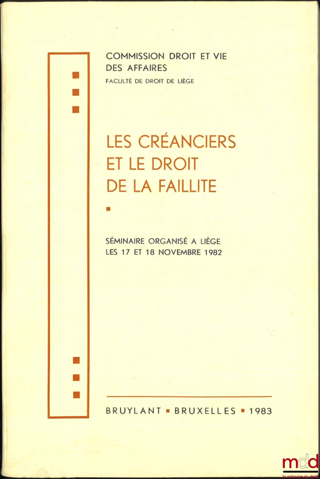 [Colloque] – LES CRÉANCIERS ET LE DROIT DE LA FAILLITE, séminaire organisé à Liège les 17 et 18 novembre 1982