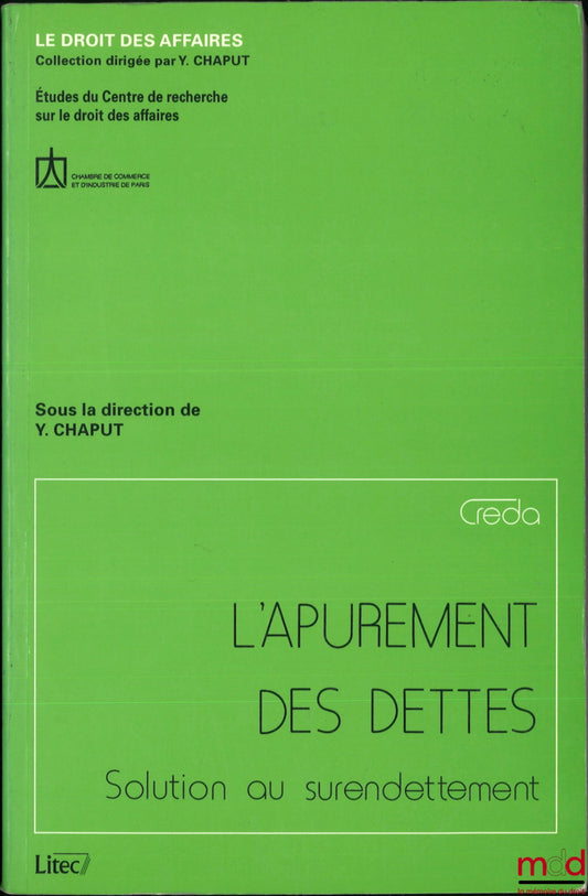 [Collectif] – L’APUREMENT DES DETTES, Solution au surendettement, coll. Le droit des affaires, Étude du Centre de recherche sur le droit des affaires, sous le direction de Yves Chaput