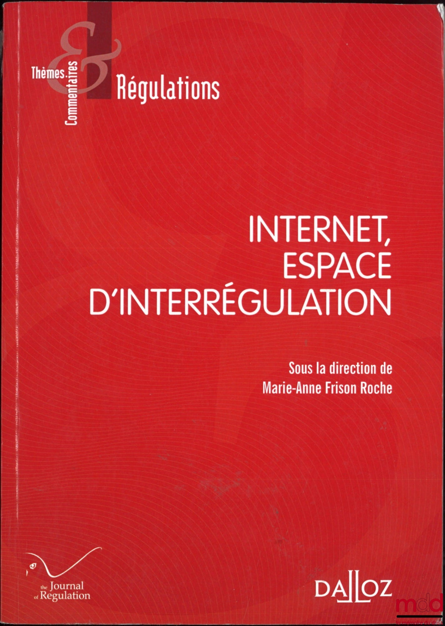 [Collective] – INTERNET, A SPACE FOR INTERREGULATION, ed. Marie-Anne Frison Roche, coll. Themes and Commentaries