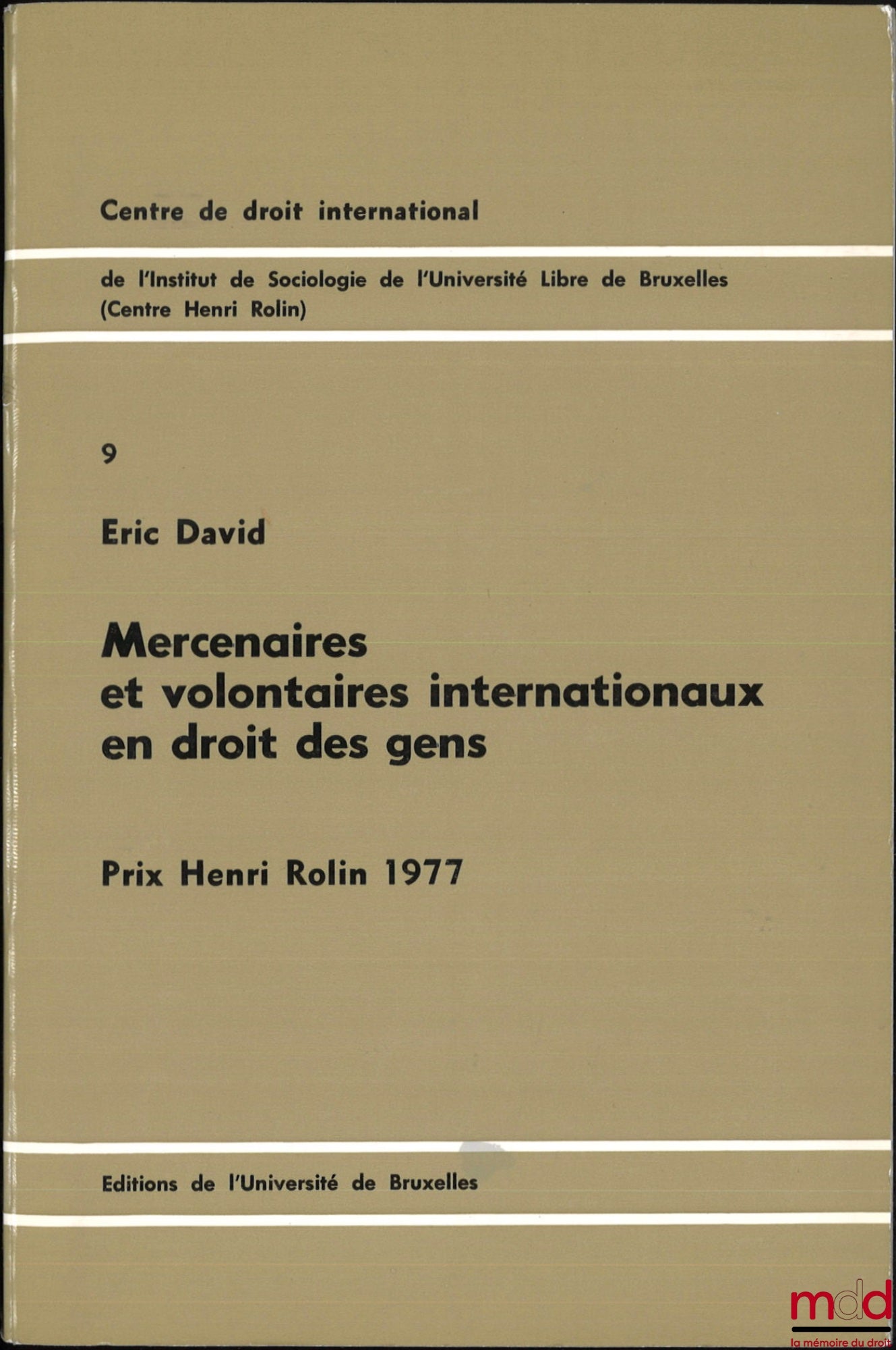 DAVID (Éric) – MERCENAIRES ET VOLONTAIRES INTERNATIONAUX EN DROIT DES GENS, Centre de droit international de l’Institut de sociologie de l’Université Libre de Bruxelles, n° 9