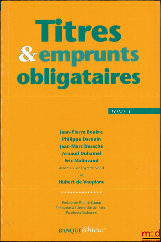 BOUÈRE (Jean-Pierre), DEROUIN (Philippe), DESACHÉ (Jean-Marc), DUHAMEL (Arnaud), MALINVAUD (Éric), VAUPLANE (Hubert de) – TITRES & EMPRUNTS OBLIGATAIRES, t. I [seul], Préface de Paul Le Cannu