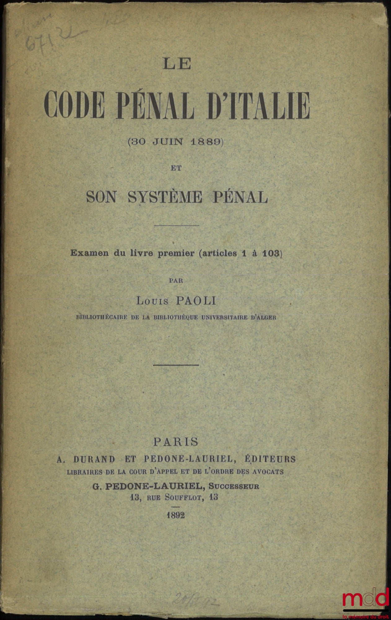 PAOLI (Louis) – THE ITALIAN PENAL CODE (JUNE 30, 1889) AND ITS PENAL SYSTEM, Examination of Book One (Articles 1 to 103)