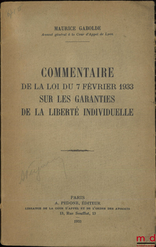 GABOLDE (Maurice) – COMMENTAIRE DE LA LOI DU 7 FÉVRIER 1933 SUR LES GARANTIES DE LA LIBERTÉ INDIVIDUELLE