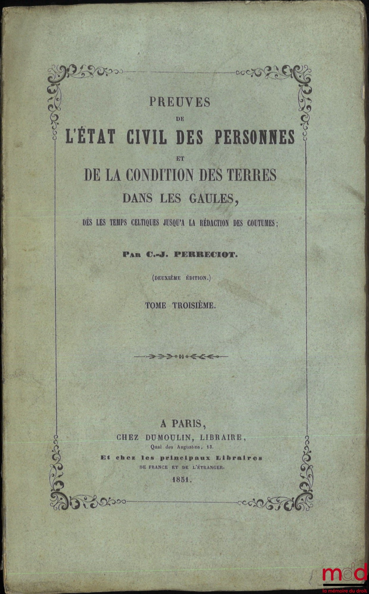 PERRECIOT (C.-J.) – DE L’ÉTAT CIVIL DES PERSONNES ET DE LA CONDITION DES TERRES DANS LES GAULES, Dès les temps celtiques jusqu’à la rédaction des coutumes, (2e éd.)
