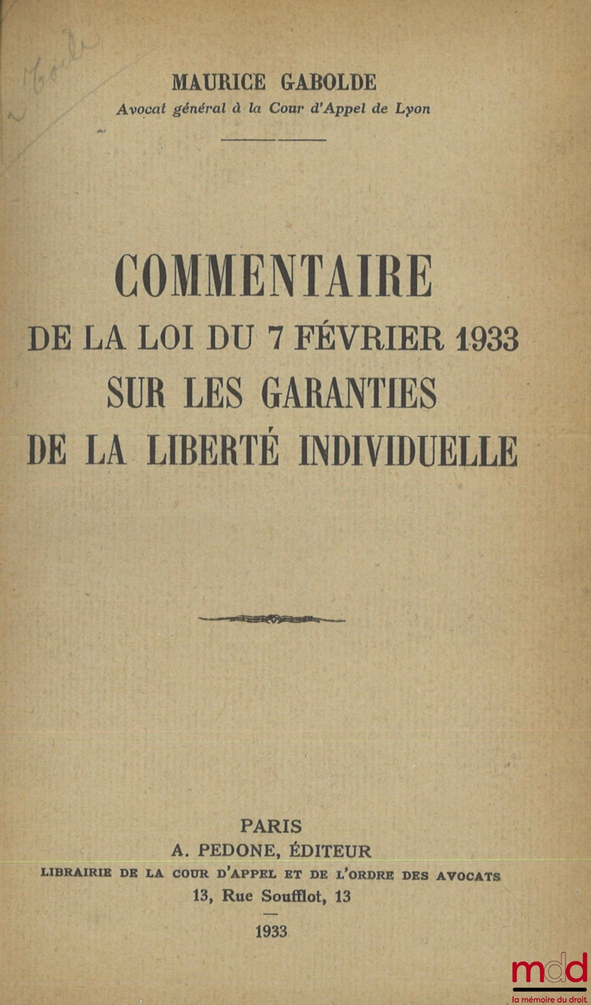 GABOLDE (Maurice) – COMMENTAIRE DE LA LOI DU 7 FÉVRIER 1933 SUR LES GARANTIES DE LA LIBERTÉ INDIVIDUELLE