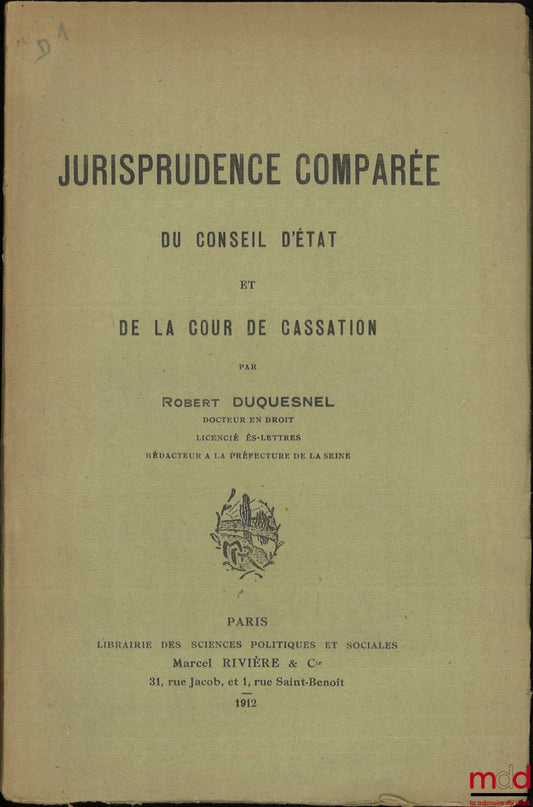 DUQUESNEL (Robert) – JURISPRUDENCE COMPARÉE DU CONSEIL D’ÉTAT ET DE LA COUR DE CASSATION