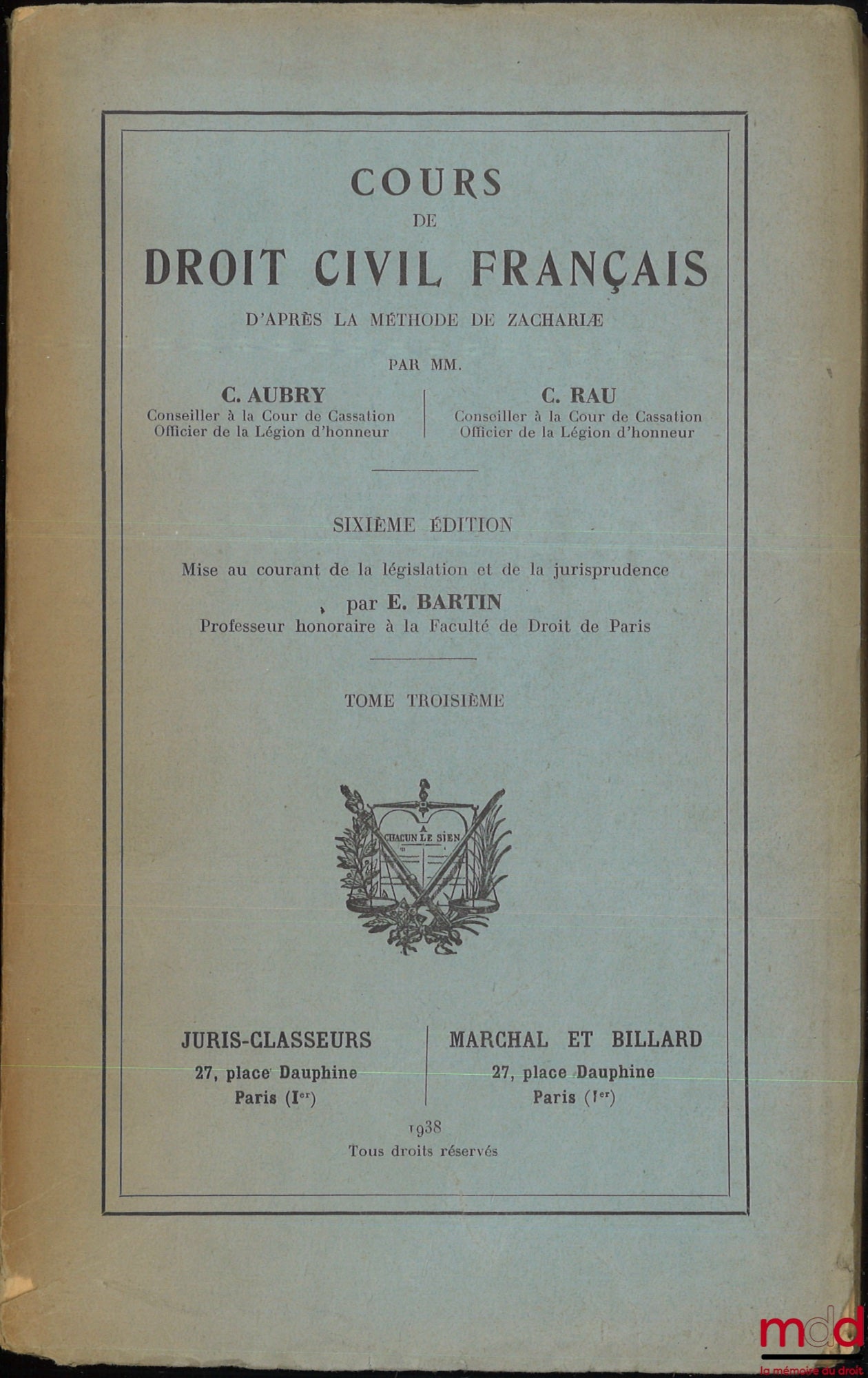AUBRY (Charles) et RAU (Charles-Frédéric) – COURS DE DROIT CIVIL FRANÇAIS D’APRÈS LA MÉTHODE DE ZACHARIÆ, 6e éd. revue et mise au courant de la législation et de la jurisprudence par Étienne Bartin, [t. I (Introduction, État des personnes, Actes de l’état