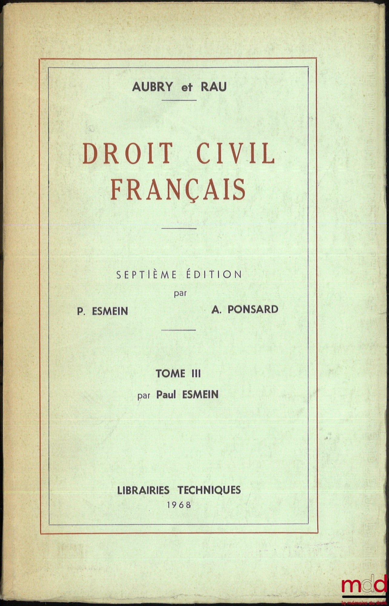 AUBRY (Charles), RAU (Charles-Frédéric) et alii – DROIT CIVIL FRANÇAIS, t. III : Servitudes (suite), Privilèges, Hypothèque, par Paul Esmein et André Ponsard, 7e éd.