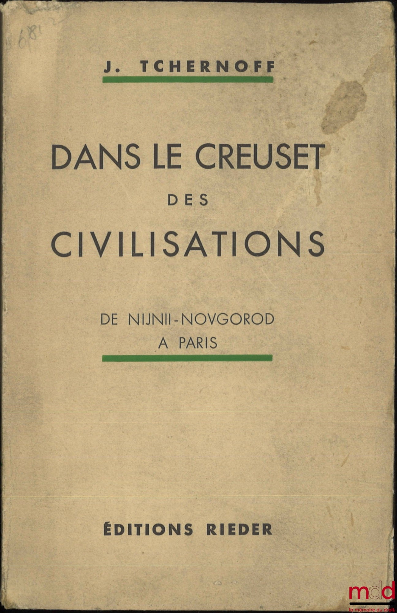TCHERNOFF (Iouda [francisé Juda]) – DANS LE CREUSET DES CIVILISATIONS : t. I : De Nijnii-Novgorod à Paris ; t. IV : Des prodromes du Bolchévisme à une société des Nations ; [mq. t. II et III]