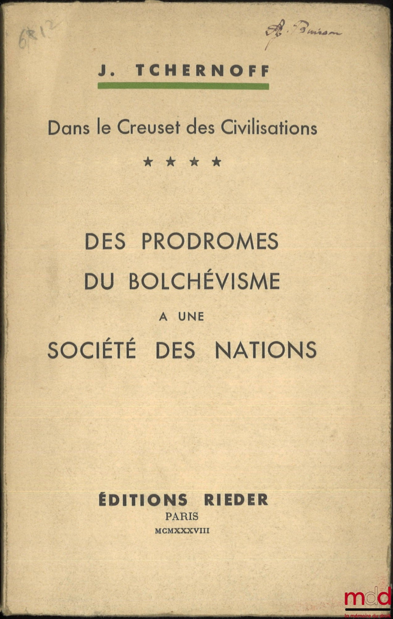 TCHERNOFF (Iouda [francisé Juda]) – DANS LE CREUSET DES CIVILISATIONS : t. I : De Nijnii-Novgorod à Paris ; t. IV : Des prodromes du Bolchévisme à une société des Nations ; [mq. t. II et III]