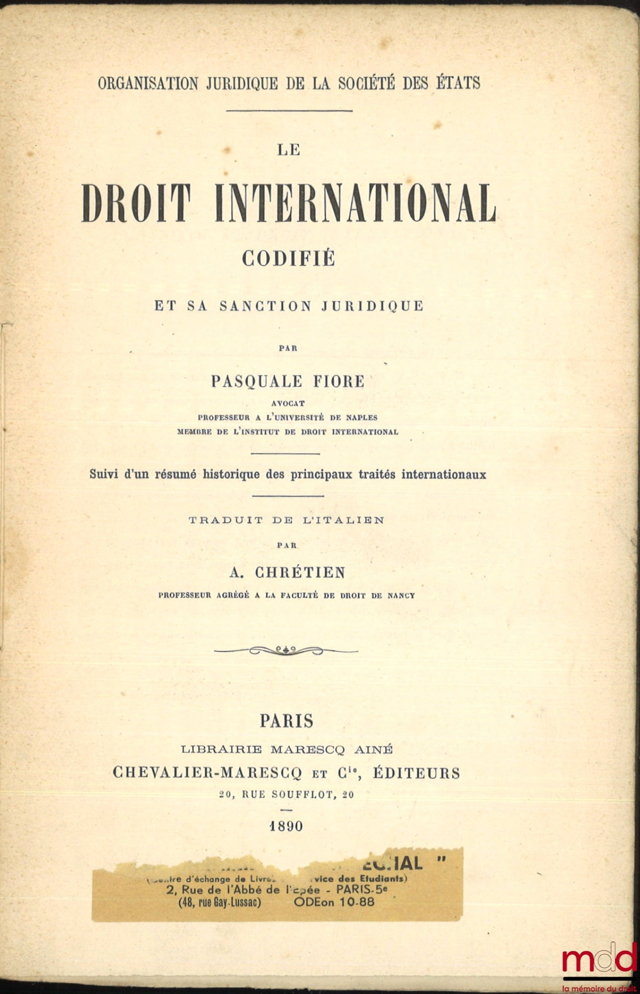 FIORE (Pasquale) – CODIFIED INTERNATIONAL LAW AND ITS LEGAL SANCTION, Followed by a historical summary of the principal international treaties, Translated from the Italian by A. Chrétien