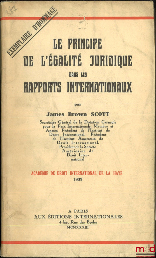 SCOTT (James Brown) – LE PRINCIPE DE L’ÉGALITÉ JURIDIQUE DANS LES RAPPORTS INTERNATIONAUX, Académie de droit international de La Haye, 1932