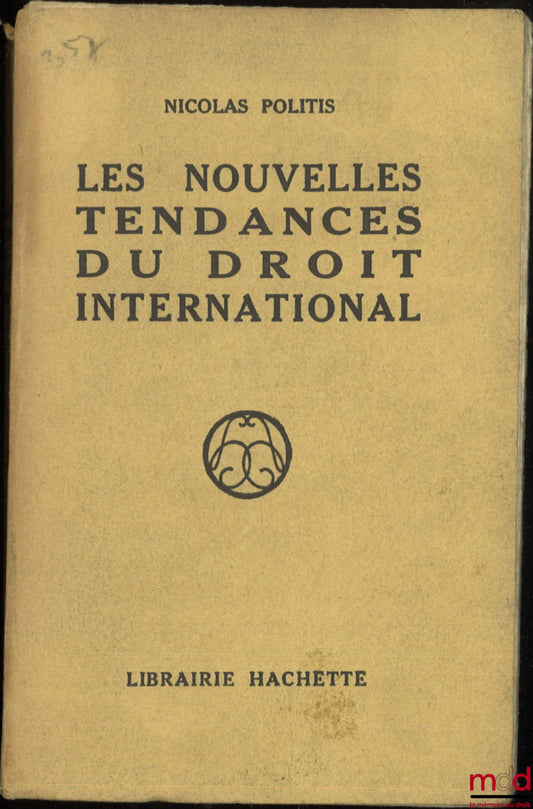 POLITIS (Nicolas) – LES NOUVELLES TENDANCES DU DROIT INTERNATIONAL