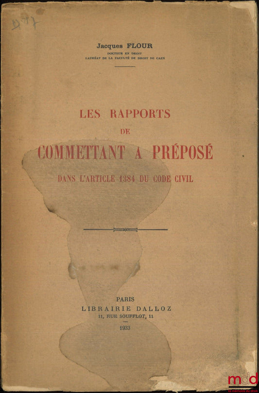FLOUR (Jacques) – LES RAPPORTS DE COMMETTANT À PRÉPOSÉ Dans l’article 1384 du Code civil