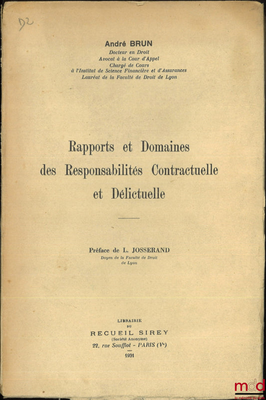 BRUN (André) – RAPPORTS ET DOMAINES DES RESPONSABILITÉS CONTRACTUELLE ET DÉLICTUELLE, Préface de L. Josserand