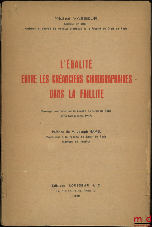 VASSEUR (Michel) – L’ÉGALITÉ ENTRE LES CRÉANCIERS CHIROGRAPHAIRES DANS LA FAILLITE, Préface de Joseph Hamel
