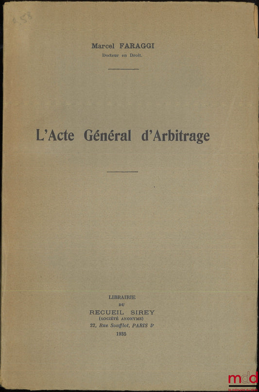 FARAGGI (Marcel) – L’ACTE GÉNÉRAL D’ARBITRAGE