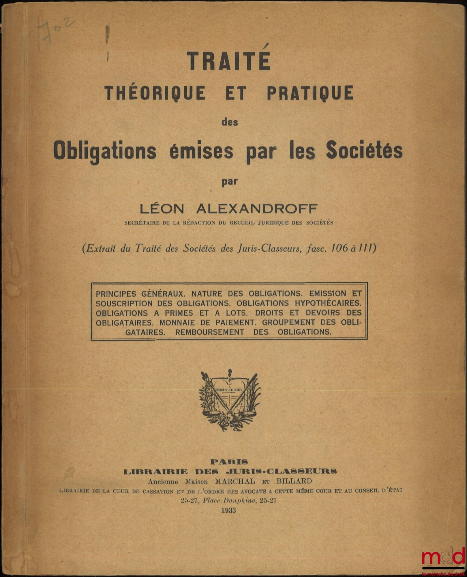 ALEXANDROFF (Léon) – TRAITÉ THÉORIQUE ET PRATIQUE DES OBLIGATIONS ÉMISES PAR LES SOCIÉTÉS, (Extrait du Traité des Sociétés des Juris-Classeurs, fasc. 106 à 111), Principes généraux, Nature des obligations, Émission et souscription des obligations, Obligat