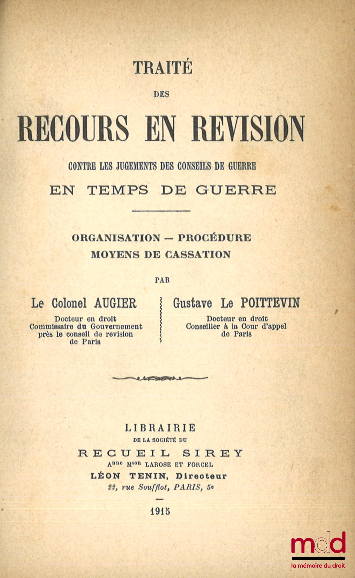 AUGIER (le colonel) et LE POITTEVIN (Gustave) – TRAITÉ DES RECOURS EN RÉVISION Contre les jugements des conseils de guerre en temps de guerre, Organisation - Procédure - Moyen de cassation